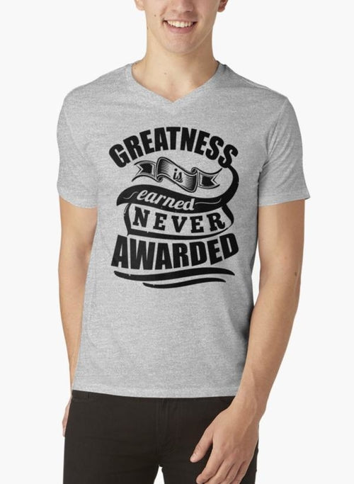 Greatness Is Earned Never Awarded Gym Sports Quotes Gray V-neck T-Shir
